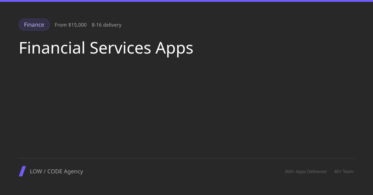 Financial Services App Development Services | LOW / CODE Agency