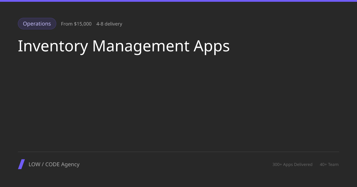 Inventory Management App Development Services | LOW / CODE Agency