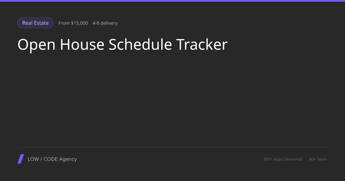 Open House Schedule Tracker App Development Services | LOW / CODE Agency